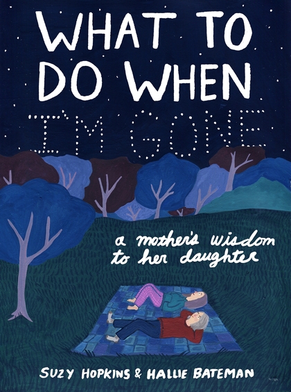 Review: What To Do When I’m Gone by Suzy Hopkins and Hallie&nbsp;Bateman